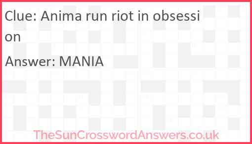 Anima run riot in obsession Answer