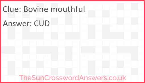 Bovine mouthful crossword clue - TheSunCrosswordAnswers.co.uk