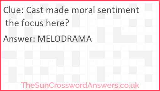 Cast made moral sentiment the focus here? crossword clue