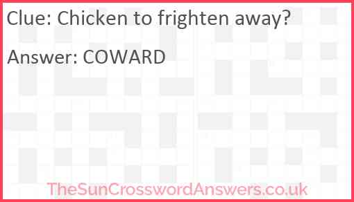 Chicken to frighten away? Answer