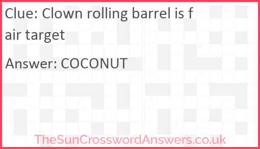 Clown rolling barrel is fair target Answer