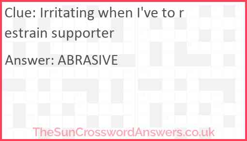 Irritating when I've to restrain supporter Answer