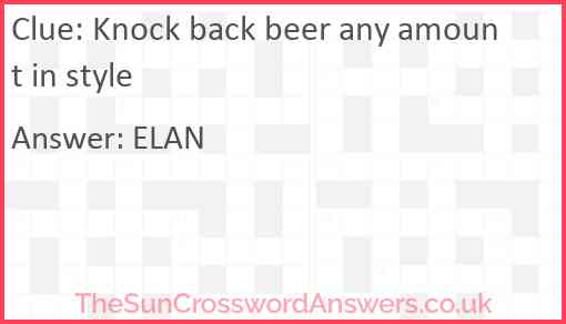 Knock back beer any amount in style Answer