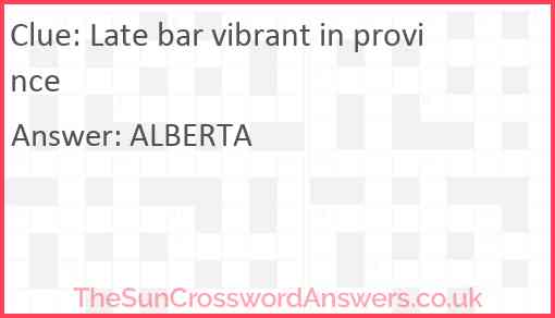 Late bar vibrant in province Answer