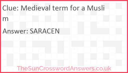 Medieval term for a Muslim crossword clue - TheSunCrosswordAnswers.co.uk