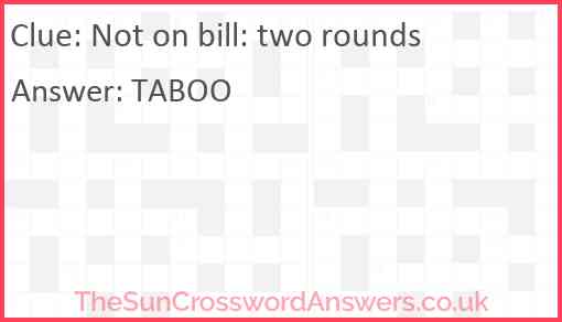 Not on bill: two rounds Answer