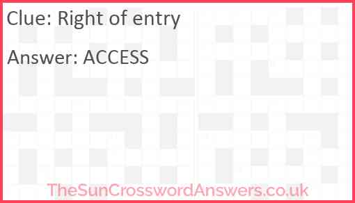 Right of entry crossword clue - TheSunCrosswordAnswers.co.uk