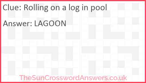 Rolling on a log in pool crossword clue TheSunCrosswordAnswers co uk
