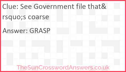 See Government file that&rsquo;s coarse Answer