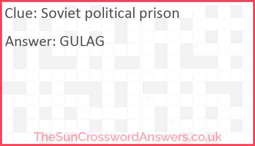 Soviet political prison crossword clue TheSunCrosswordAnswers co uk