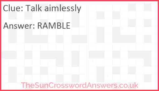 Talk aimlessly crossword clue - TheSunCrosswordAnswers.co.uk