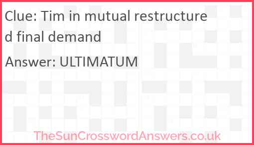 Tim in mutual restructured final demand crossword clue