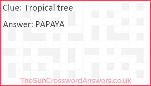 Tropical tree crossword clue TheSunCrosswordAnswers co uk