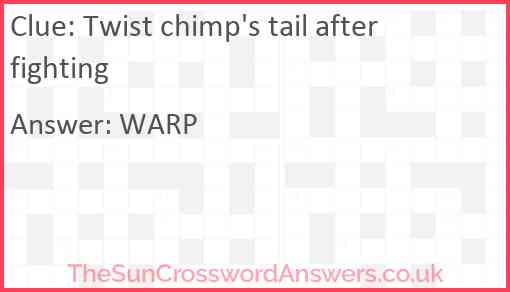 Twist chimp's tail after fighting Answer