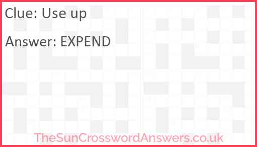 Use up crossword clue TheSunCrosswordAnswers co uk