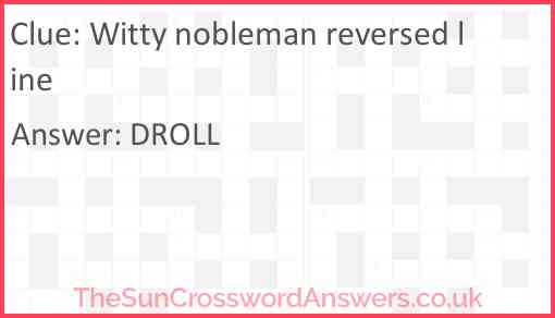Witty nobleman reversed line crossword clue TheSunCrosswordAnswers co uk